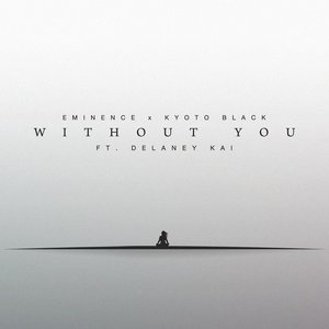 Without You (feat. Delaney Kai)