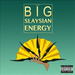 Big Slaysian Energy [Explicit]