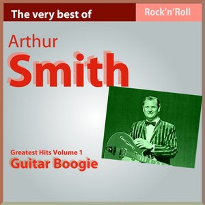 The Very Best of Arthur Smith: Guitar Boogie, Pt. I