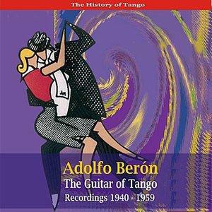 Adolfo Berón - The Guitar of Tango / Recordings 1940 - 1959