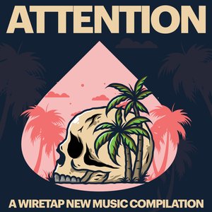 ATTENTION: A Wiretap New Music Compilation