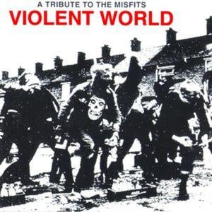 108 - Violent World: A Tribute to the Misfits - Zortam Music