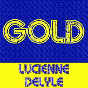 Gold: Lucienne Delyle