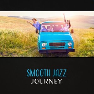 Smooth Jazz Journey – Jazz for Driving, Soft Jazz Relaxation, Car Driving Music, Roadtrip Jazz, Travelling, Music for Long Night Drive, Calm Your Nerves