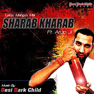 Sharab Kharab (feat. Arun Ji)