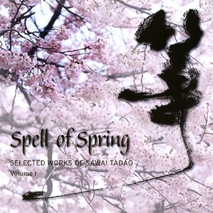 Spell of Spring: Selected Works of Sawai Tadao (Volume I)
