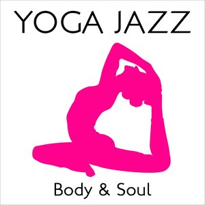 YOGA JAZZ... Body & Soul