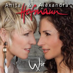 Sag was kostet die Welt — Anita & Alexandra Hofmann | Last.fm