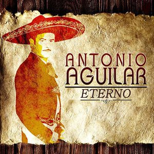 Antonio Aguilar Eterno
