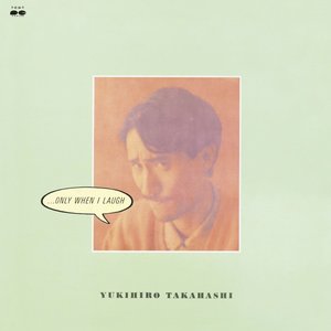 ・・・ONLY WHEN I LAUGH