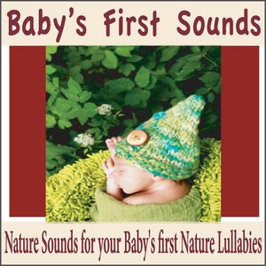 Baby's First Sounds: Nature Sounds for Your Baby's First Nature Lullabies