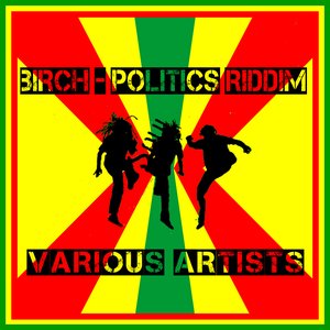 Birch - Politics Riddim