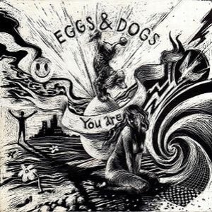 You Are (Eggs & Dogs)