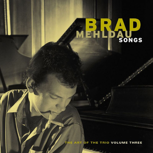 Brad Mehldau Trio - Songs The Art Of The Trio, Volume Three - Zortam Music