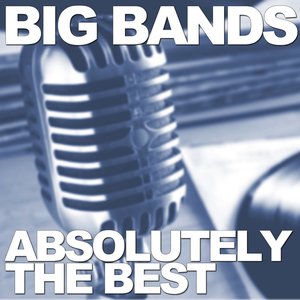 Big Bands Absolutely the Best