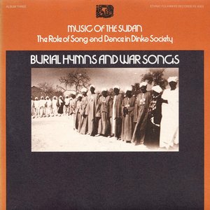 Music of the Sudan: The Role of Song and Dance In Dinka Society, Vol. 3 - Burial Hymns and War Songs