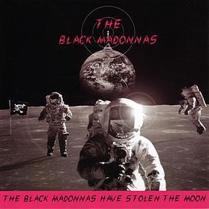 The Black Madonnas Have Stolen The Moon