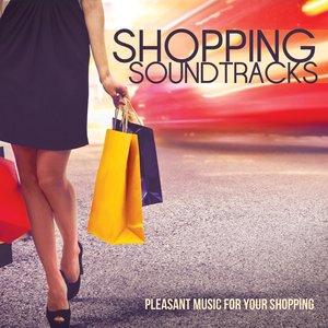 Shopping Soundtracks (Pleasant Music for Your Shopping)