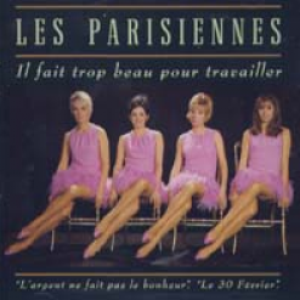 Les Parisiennes - Il fait trop beau pour travailler - Zortam Music
