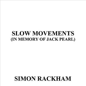 Slow Movements (in Memory of Jack Pearl)