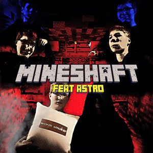 Mineshaft (feat. Astro)
