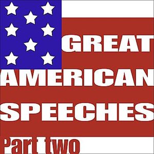 Great American Speeches Part Two