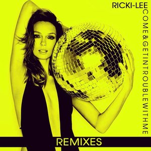 Come & Get In Trouble With Me (Remixes)