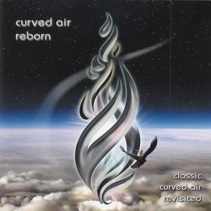 Reborn - Classic Curved Air Revisited