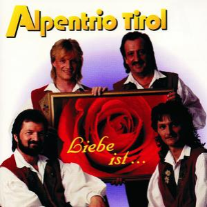 Alpentrio Tirol - Liebe Ist ... - Zortam Music