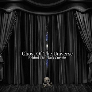 Ghost Of The Universe (Behind The Black Curtain)