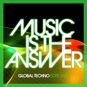 Music Is the Answer (Global Techno Edition 01)