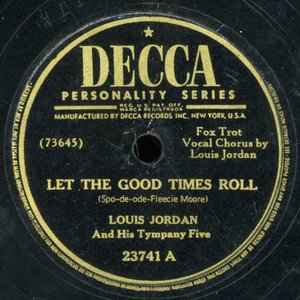 Louis Jordan and His Tympany Five - Let the Good Times Roll / Ain