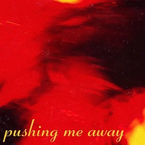 Pushing Me Away