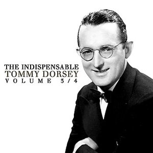 The Indispensable Tommy Dorsey Volume 3/4