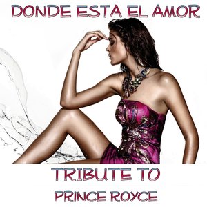 Donde Esta el Amor Compilation (Tribute to Prince Royce)