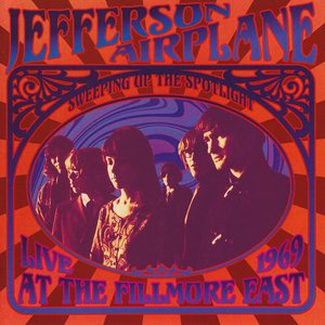 Sweeping Up The Spotlight: Jefferson Airplane Live at the Fillmore East 1969