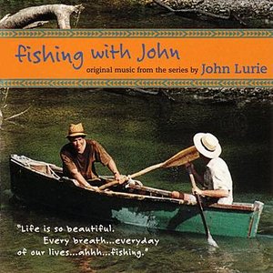 Fishing With John - Original Music From The Series By John Lurie