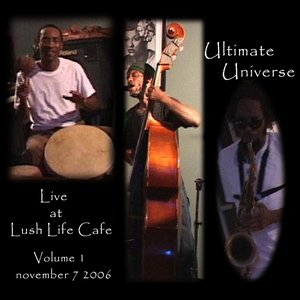 Ultimate Universe Live at Lush Life Café Volume 1