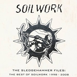 The Sledgehammer Files: The Best Of Soilwork 1998 - 2008