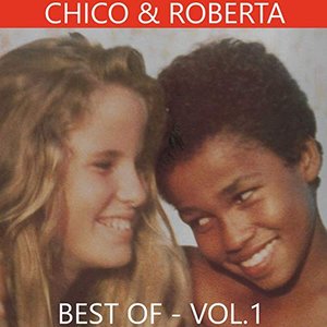 Chico & Roberta (Best Of, Vol. 1)