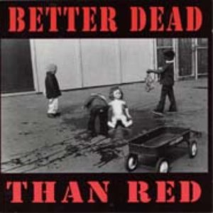 'Better! Dead! than! Red!'の画像