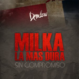 Sin Compromiso — Milka La Mas Dura | Last.fm