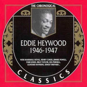 The Chronological Classics: Eddie Heywood 1946-1947