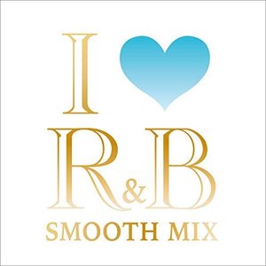 I Love R&B (Smooth Mix)