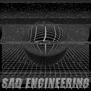 Sad Engineering