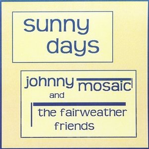 Zdjęcia dla 'Johnny Mosaic and the Fairweather Friends: Sunny Days'