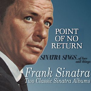 Point of No Return / Sinatra Sings...of Love and Things