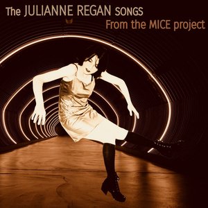 The Julianne Regan songs from the MICE project