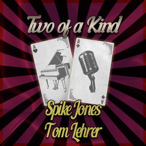 Two of a Kind: Spike Jones & Tom Lehrer