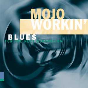 Mojo Workin': Blues for the Next Generation